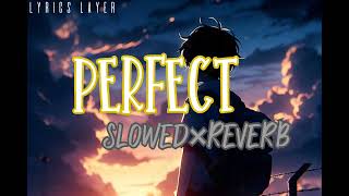 PERFECT  ED SHEERAN  SLOWED amp REVERB [upl. by Bernard]