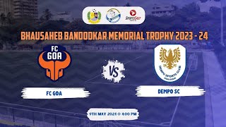 BHAUSAHEB BANDODKAR MEMORIAL TROPHY 202324  3  FC GOA VS DEMPO SC [upl. by Feldt]