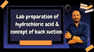 Lab Preparation of Hydrochloric Acid and Concept of Back Suction [upl. by Inol]