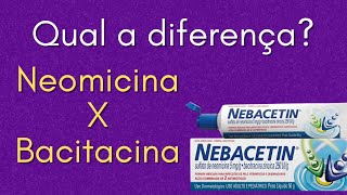 Qual a diferença entre Neomicina e Bacitracina Nebacetin [upl. by Octavus]