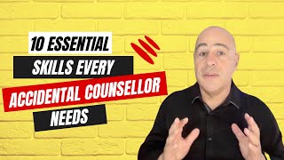 10 Essential Skills Every Accidental Counsellor Needs [upl. by Nedaj721]