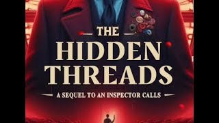 THE HIDDEN THREADS  A SEQUEL TO AN INSPECTOR CALLS 2024 [upl. by Meurer138]