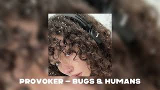 Provoker — Bugs amp Humans speedup  reverb [upl. by Kemble]