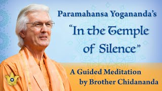 Guided Meditation on Paramahansa Yogananda’s Chant “In the Temple of Silence”  Brother Chidananda [upl. by Henderson]