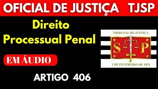 Direito Processual Penal artigo 406  OFICIAL DE JUSTIÇA TJSP 2023 [upl. by Ihc662]