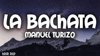 Manuel Turizo  La Bachata LetraLyrics [upl. by Nyrak557]