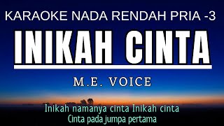 M E Voice  Inikah Cinta Karaoke Lower Key Nada Rendah Pria 3 Fm [upl. by Itisahc689]