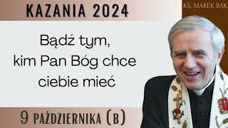 Kazanie z 9 października 2024 B  Ks Marek Bąk [upl. by Erbes]