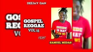 GOSPEL REGGAE VOL 15 FT SAMUEL MEDAS amp VARIOUS ARTIST [upl. by Emerick449]