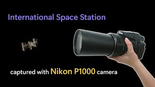 The ISS through my Nikon P1000  the camera with the most extreme zoom in the world [upl. by Lynnett]