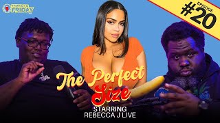 THE PERFECT SIZE ft Rebecca J Live  EVERYDAY IS FRIDAY SHOW Ep20 [upl. by Mazonson814]