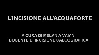 Come nasce unincisione calcografica allacquaforte A cura di Melania Vaiani artista e docente [upl. by Einobe]