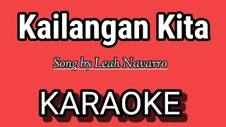 Kailangan Kita KARAOKE  Song by Leah Navarro [upl. by Nefen231]