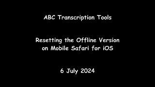 ABC Transcription Tools  Resetting the Offline Version on Mobile Safari for iOS [upl. by Aimahs359]