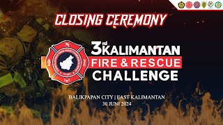 CLOSING CEREMONY 3rd KALIMANTAN FIRE amp RESCUE CHALLENGE  BALIKPAPAN CITY  30 JUNI 2024 [upl. by Aenehs]