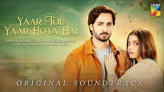 Yaar Tou Yaar Hota Hai 🎤 OST  Teri Chhaon Mein  Singer  Sehar Gul amp Shahbaz Fayyaz  HUM TV [upl. by Wilton]