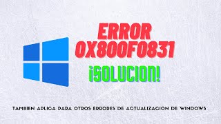 Solución Definitiva Error 0x800f0831 Windows 10 2021 Funciona Para Fallas de Actualización Windows [upl. by Halfdan]