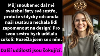 Můj snoubenec dal mé svatební šaty své sestře protože vždycky odsunula naši svatbu a nechala lidi [upl. by Aynotahs43]