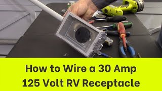 How to Wire a 30 Amp 125 Volt RV Receptacle [upl. by Persas]