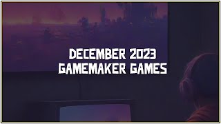 GameMaker Games in December 2023 [upl. by Ahsiugal733]