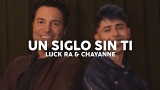 Luck Ra amp Chayanne  UN SIGLO SIN TI Letra [upl. by Aramoiz]