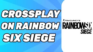 How to Play Crossplay on Rainbow Six Siege 2024 [upl. by Onimixam]