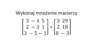 Działania na macierzach cz 8 Mnożenie macierzy [upl. by Libyc]