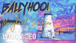 Ballyhoo  Maryland Summer  Lyric Video [upl. by Litsyrk]