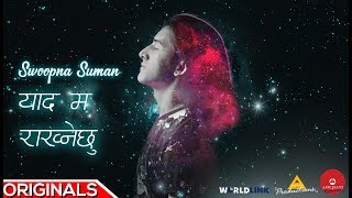 Yaad Ma Rakhnechhu  Official Lyrical video  Swoopna Suman [upl. by Ludlew]