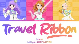 TRAVEL RIBBON  Luminas  Aikatsu Full Lyrics ROMKANENG [upl. by Hendon]