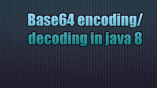 Base64 encodingdecoding in java 8 [upl. by Branca]