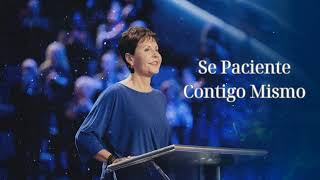 Se Paciente Contigo Mismo Joyce Meyer [upl. by Lonier]