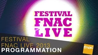 Festival Fnac Live 2013  Toute la programmation en vidéo [upl. by Eiknarf]