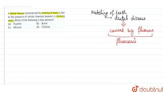 A dental disease characterised by mottling of teeth is due to the presence of certain chemical [upl. by Goss]