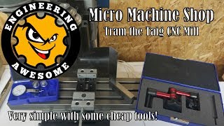 Micro Machine Shop EP02 Taig CNC Tramming Process [upl. by Arika]