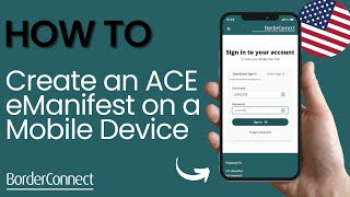 How to Create an ACE eManifest in BorderConnect with a Mobile Device [upl. by Villada817]