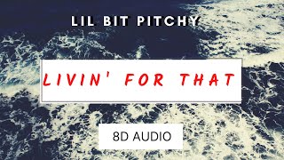 Livin for that  Lil bit pitchy  8D Audio  Roomieofficial [upl. by Tloh]