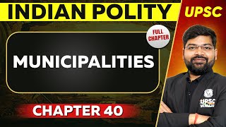 Municipalities FULL CHAPTER  Indian Polity Laxmikant Chapter 40  UPSC Preparation ⚡ [upl. by Quint860]