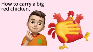 How to carry a big red chicken [upl. by Sklar]