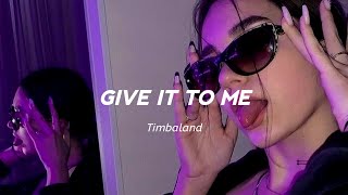 Timbaland  Give it to me Lyrics ftNelly Furtado Justin Timberlake [upl. by Allina]