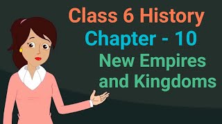 Class 6 History chapter 10 New Empires and Kingdoms cbse ncert social science [upl. by Nesiaj]