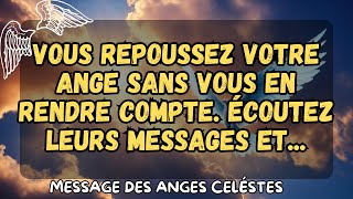 Vous repoussez votre ange sans vous en rendre compte Écoutez leurs messages et message des anges [upl. by Wayolle]