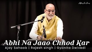 Abhi Na Jao Chhod Kar  Mohd Rafi  Asha Bhosle  New Unsung Stanzas By Ajay Sahaab amp Rajesh Singh [upl. by Ai9]