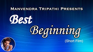 newshortfilm BEST BEGINNING BY MANVENDRA TRIPATHI newcontent [upl. by Ester518]