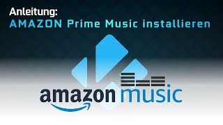 Amazon Prime Music in KODI 1718 installieren [upl. by Lig]