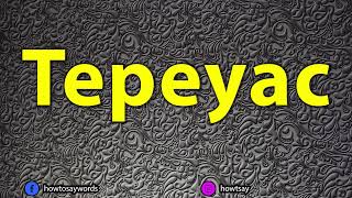 How To Pronounce Tepeyac [upl. by Dat927]