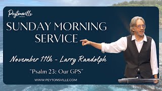 Larry Randolph  Sunday Morning Service quotPsalm 23 Our GPSquot [upl. by Nannah]