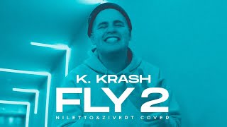 K KRASH — Fly 2 Niletto amp Zivert Cover [upl. by Sualokcin]