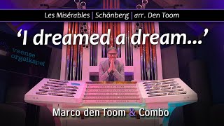 I dreamed a dream  Organ amp Combo  MARCO DEN TOOM [upl. by Adyeren747]