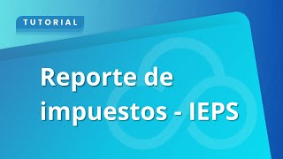 Reporte de impuestos  IEPS [upl. by Ball848]